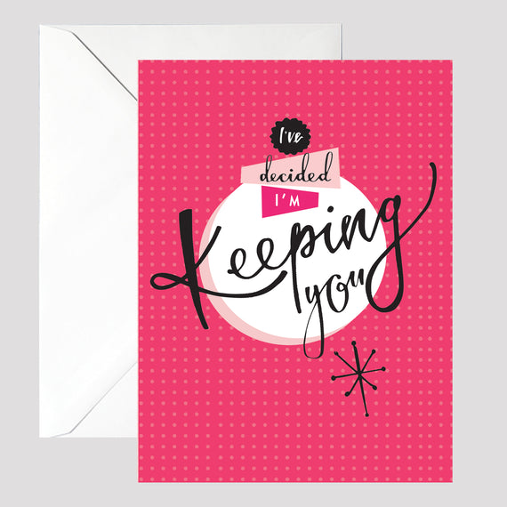 I'm Keeping You Card - © Betty Etiquette 2017