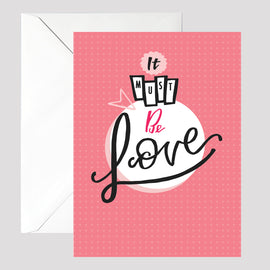 Must Be Love Card - © Betty Etiquette 2017